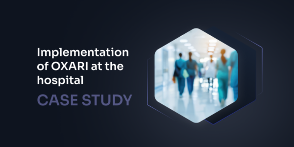 How a Hospital Increased Safety and Efficiency with the OXARI Platform